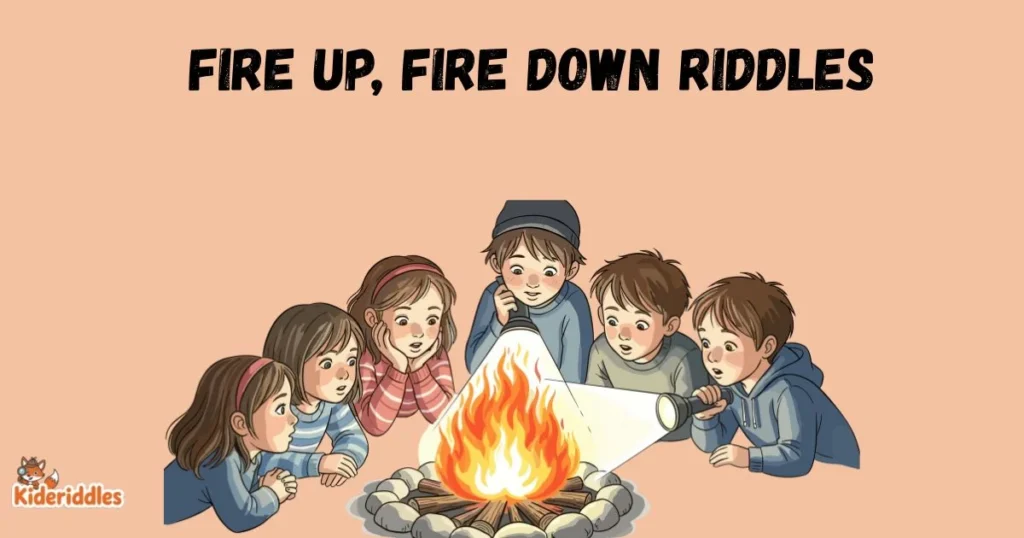 Fire Up Fire Down Riddles