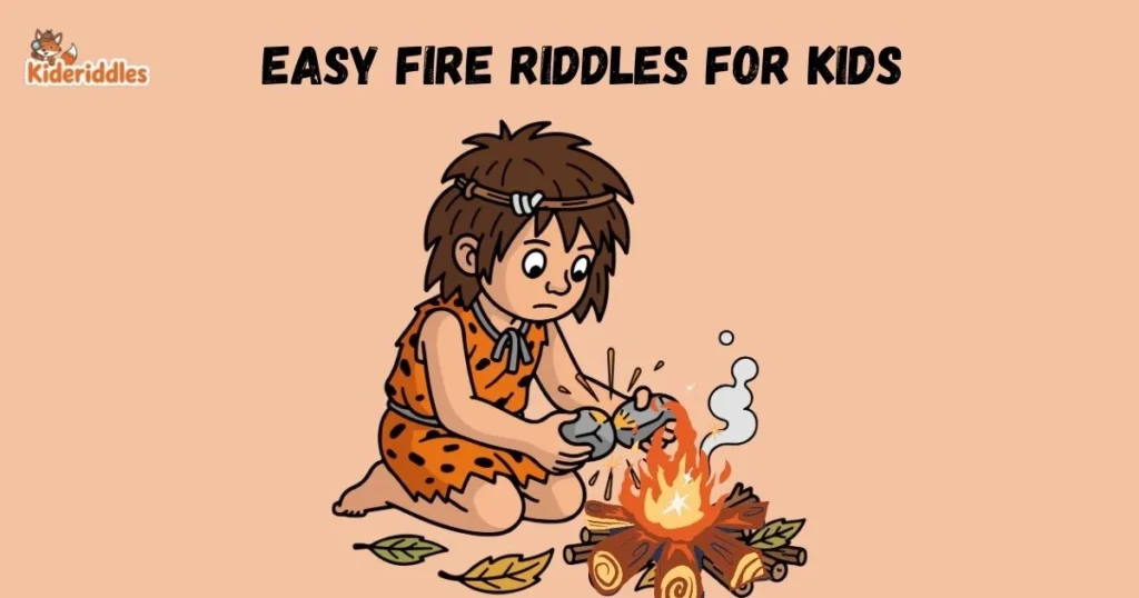 Easy Fire Riddles For Kids