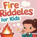 Fire Riddles for Kids