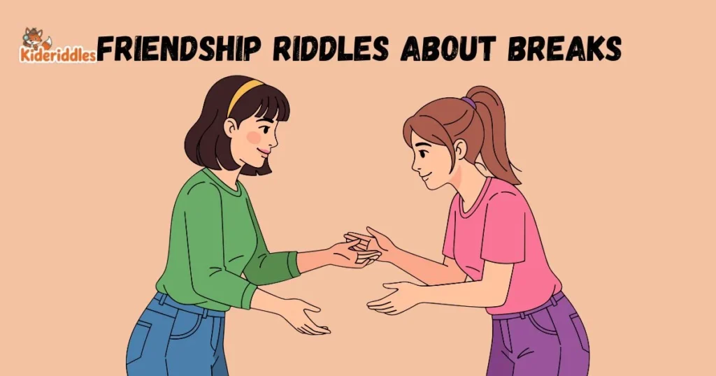 Friendship Riddles About Breaks