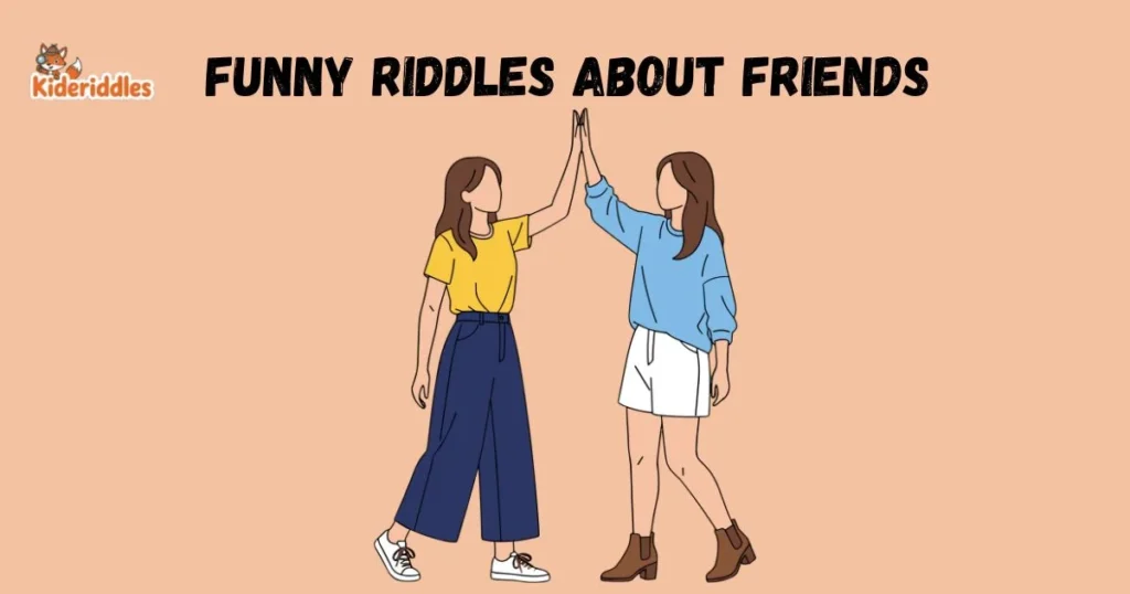 Funny Riddles About Friends