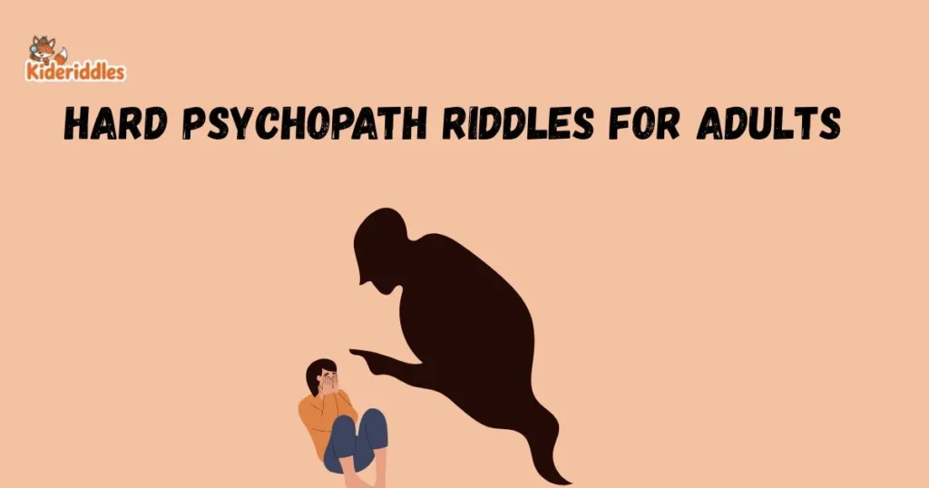 Hard Psychopath Riddles For Adults