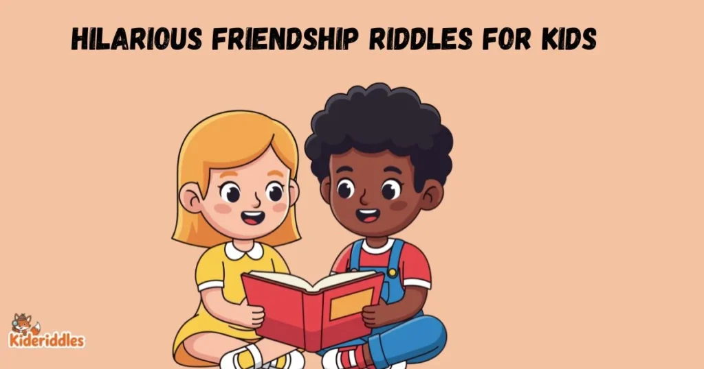 Hilarious Friendship Riddles For Kids