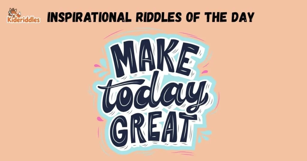 Inspirational Riddles Of The Day