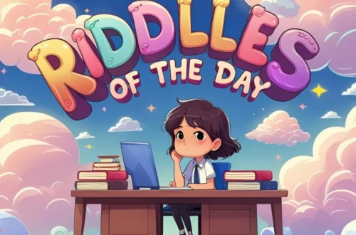 Riddles of the Day