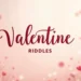Valentine Riddles