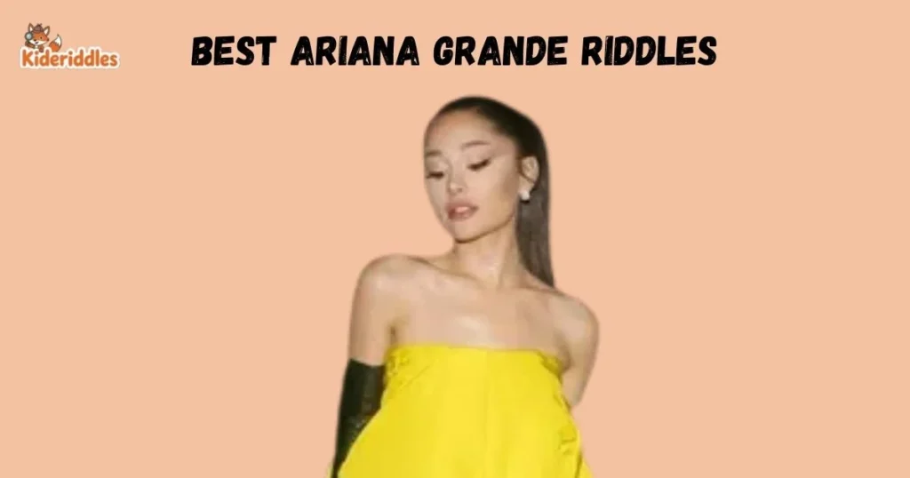 Best Ariana Grande Riddles