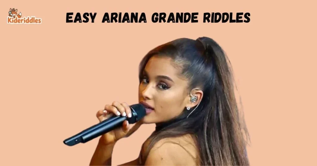 Easy Ariana Grande Riddles