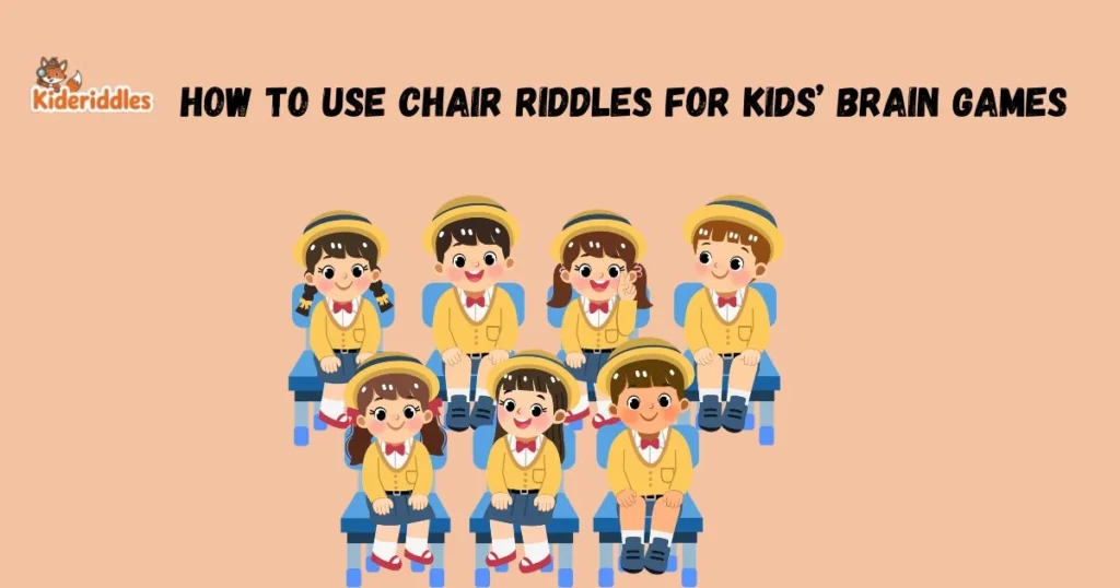 How To Use Chair Riddles For Kids Brain Games