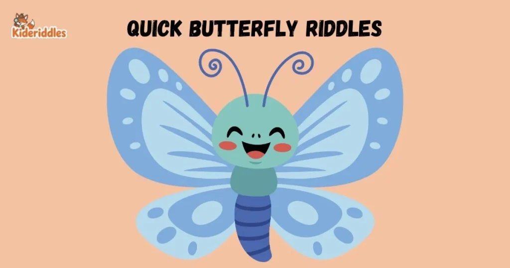 Quick Butterfly Riddles 1