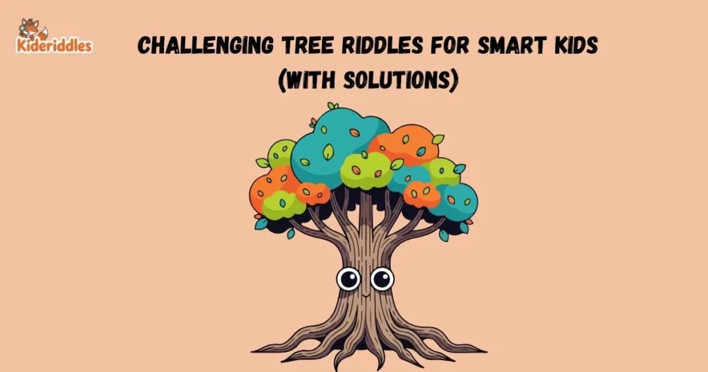 Challenging Tree Riddles For Smart Kids With Solutions