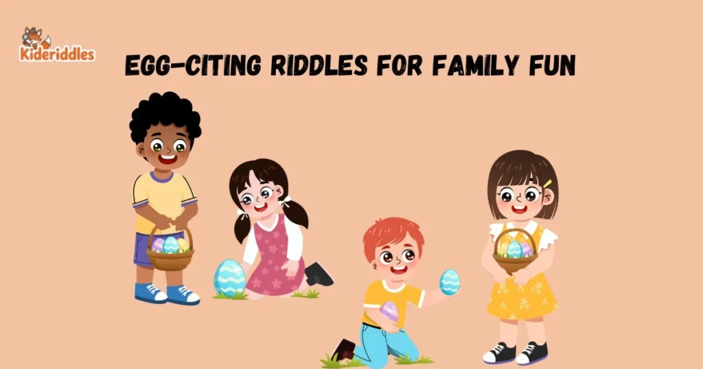 Egg Citing Riddles For Family Fun