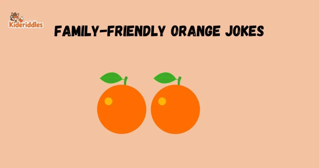 Family Friendly Orange Jokes