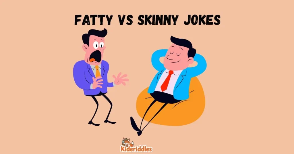 Fatty Vs Skinny Jokes