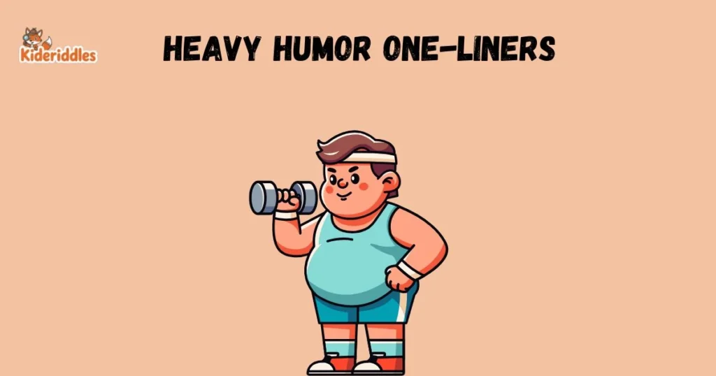 Heavy Humor One Liners
