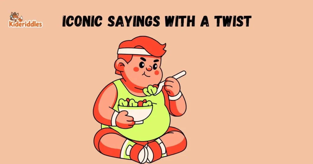 Iconic Sayings With A Twist