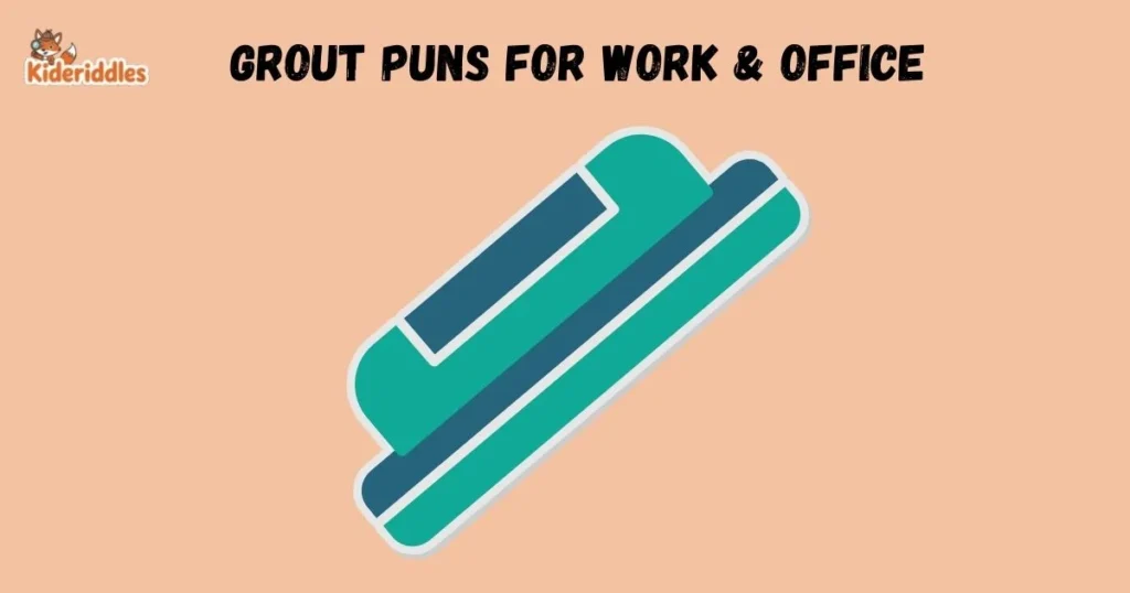 Grout Puns For Work And Office