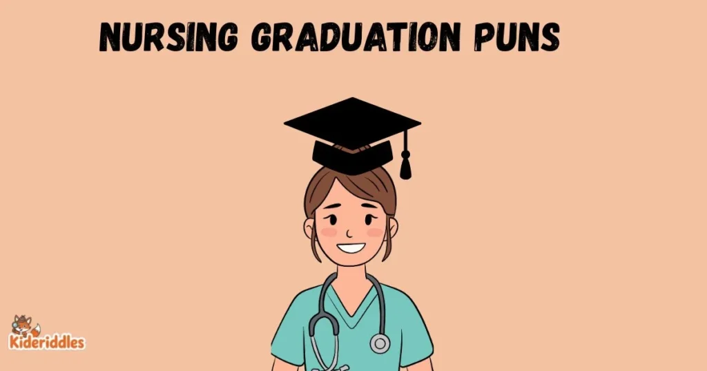 Nursing Graduation Puns