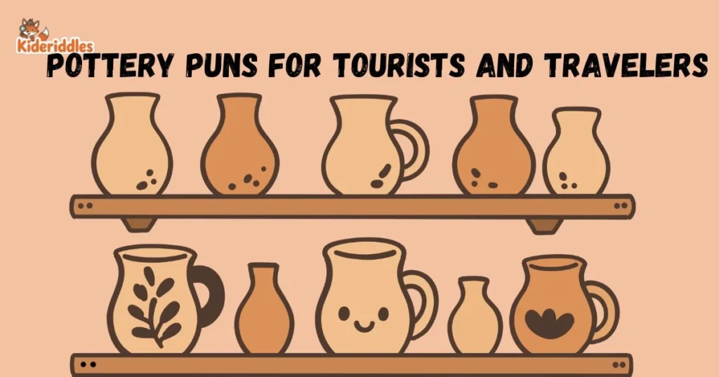 Pottery Puns For Tourists And Travelers