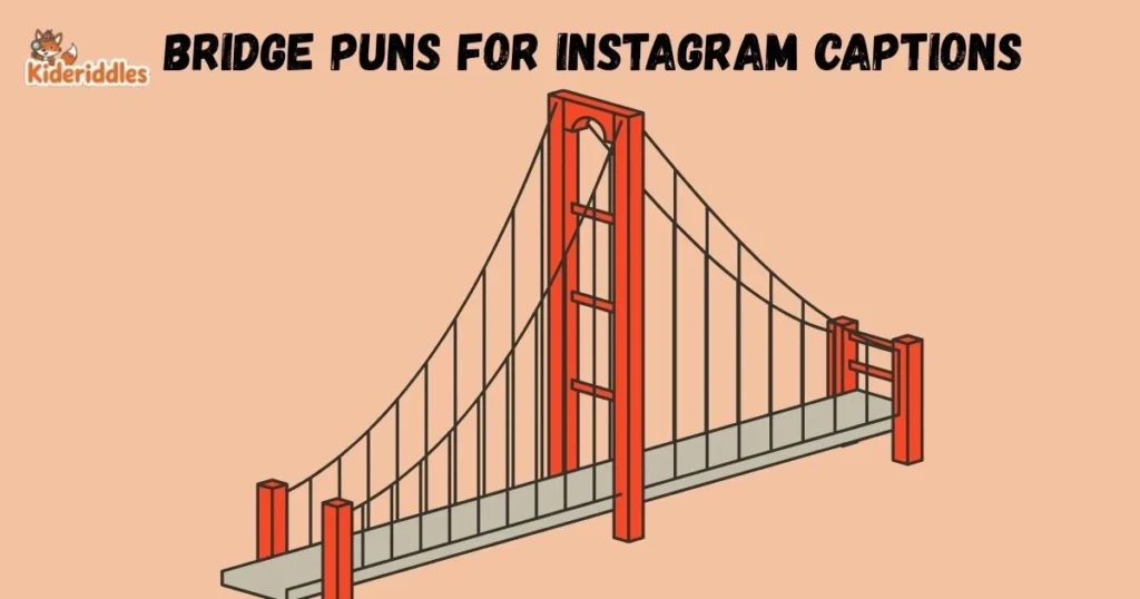 Bridge Puns For Instagram Captions