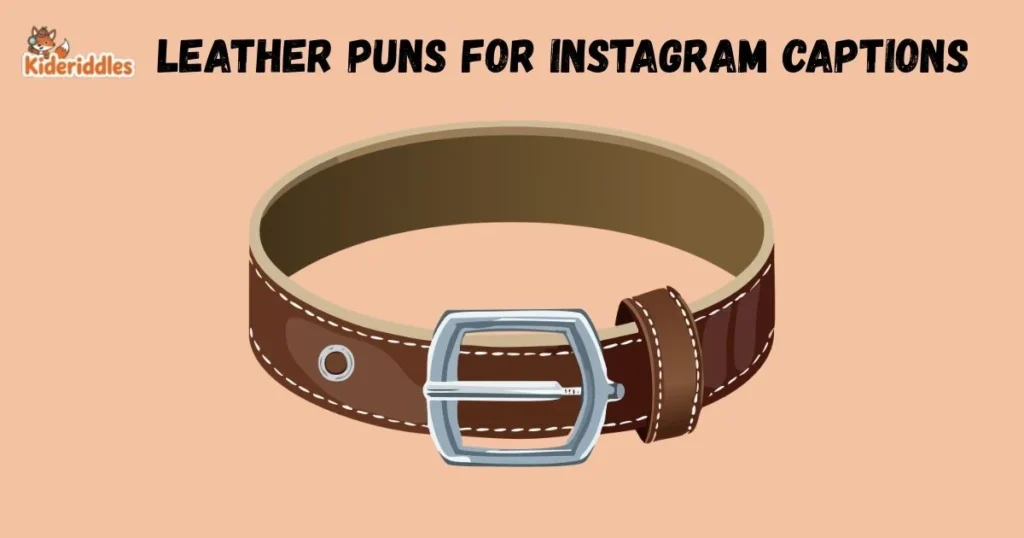 Leather Puns For Instagram Captions